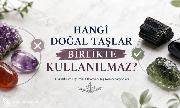 Hangi Doğal Taşlar Birlikte Kullanılmaz Hangi Doğal Taşlar Birlikte Kullanılmaz?